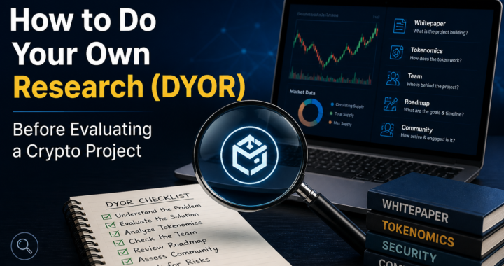 How to Do Your Own Research (DYOR) Before Evaluating a Crypto Project
